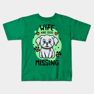 Wife and Dog Missing Kids T-Shirt